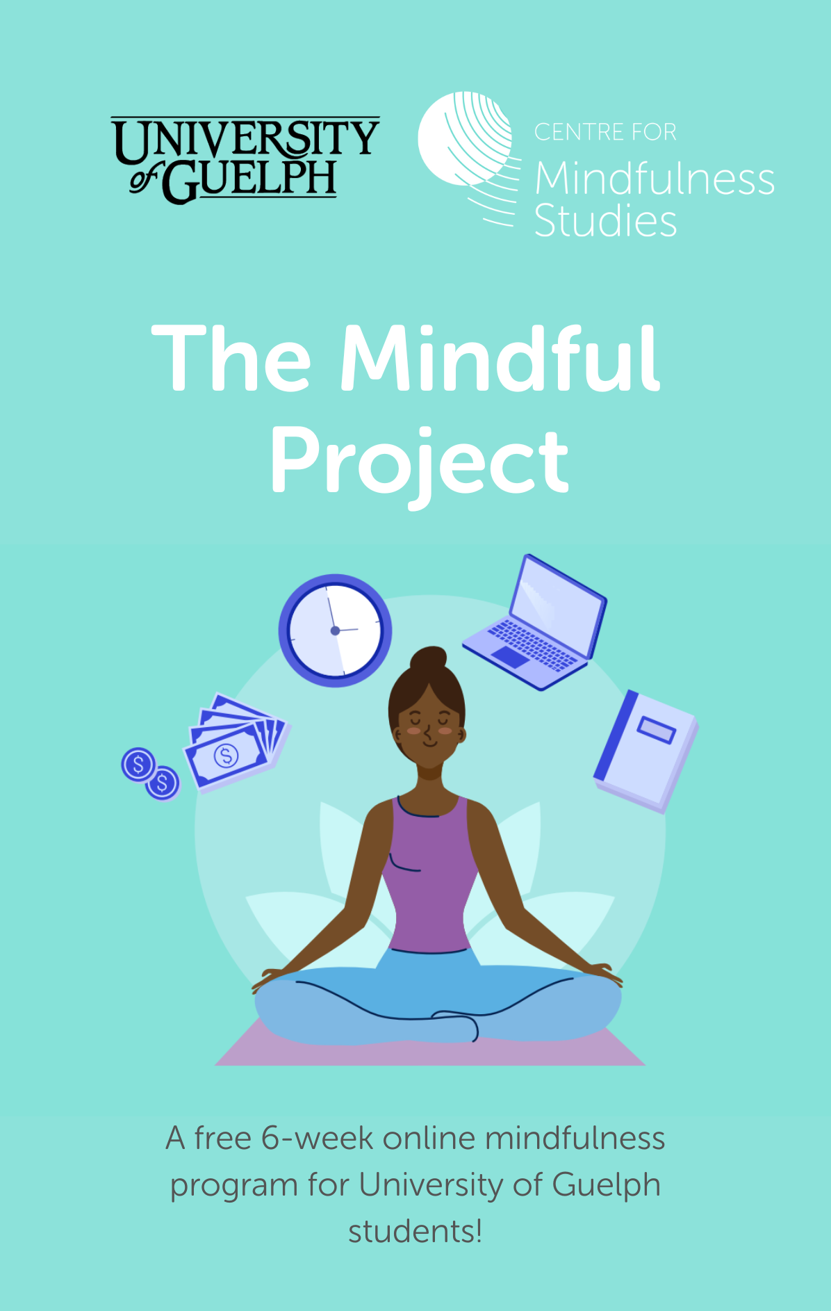 The Mindful Initiative. A free 6-week online mindfulness program for University of Guelph Students! Begins November 10