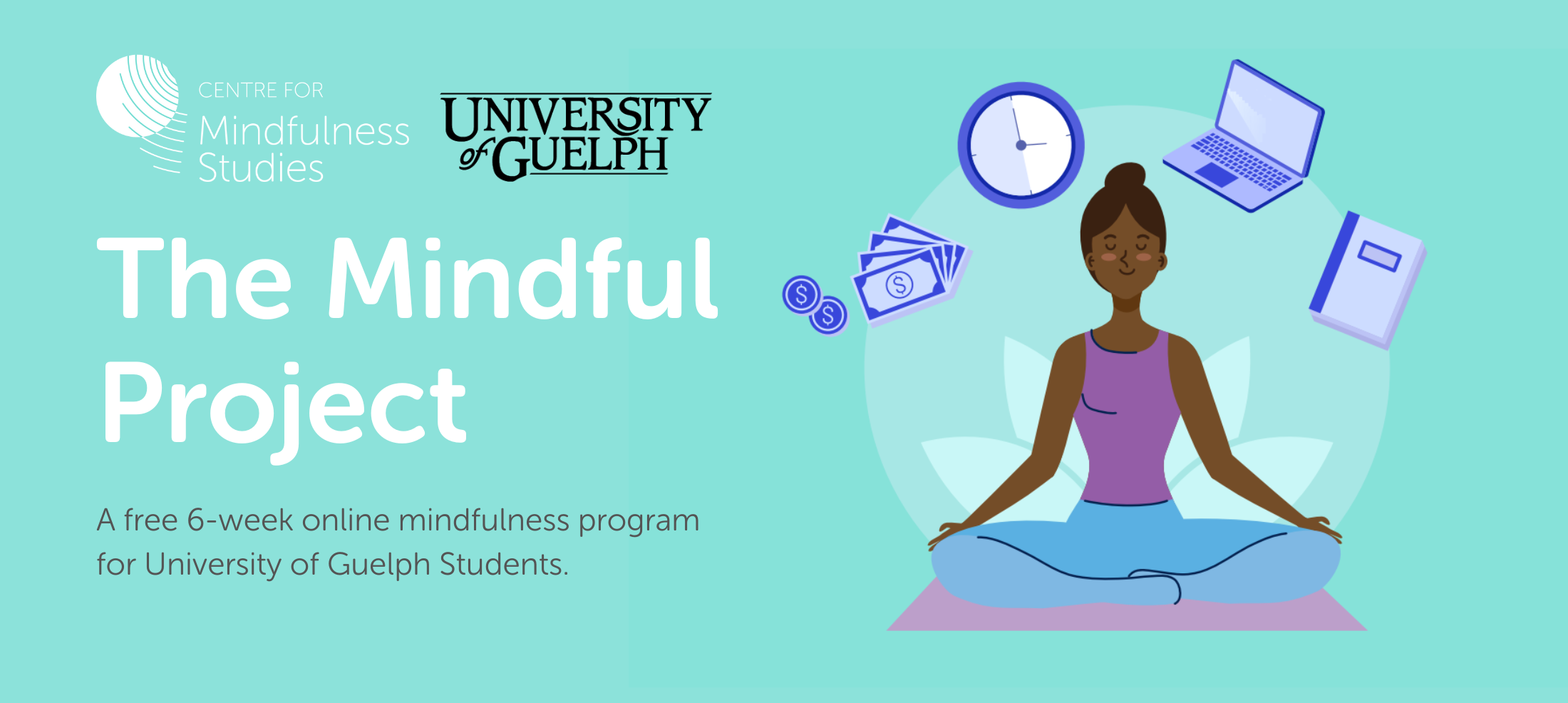 The Mindful Initiative. A free 6-week online mindfulness program for University of Guelph Students! Begins November 10