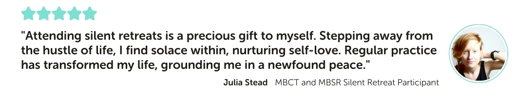 Silent Retreat Testimonial: "Attending silent retreats is a precious gift to myself. Stepping away from the hustle of life, I find solace within, nurturing self-love. Regular practice has transformed my life, grounding me in a newfound peace."