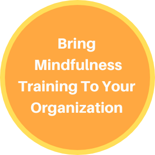 Website button reading: Bring Mindfulness Training to your Organization - for workplace training and workshops